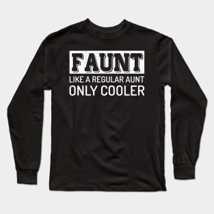 Faunt Like A Regular Aunt Only Cooler Funny Aunty Quote Gift Long Sleeve T-Shirt